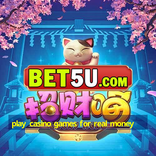 play casino games for real money